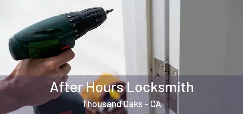 After Hours Locksmith Thousand Oaks - CA