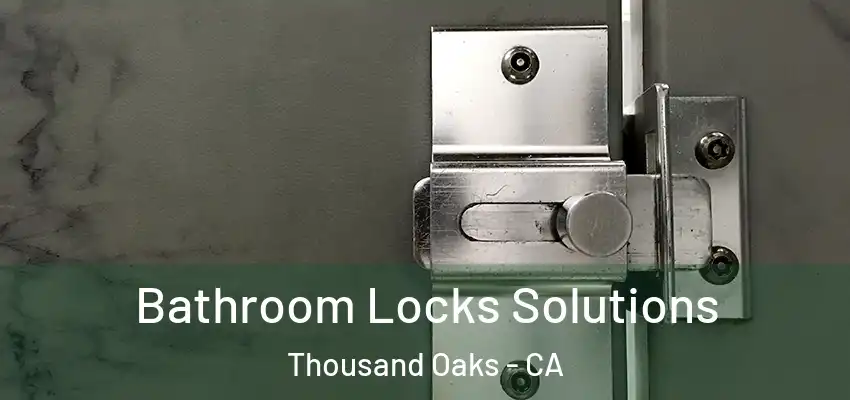 Bathroom Locks Solutions Thousand Oaks - CA