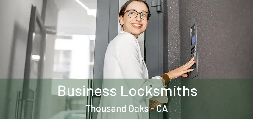 Business Locksmiths Thousand Oaks - CA