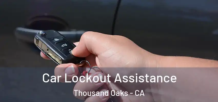  Car Lockout Assistance Thousand Oaks - CA