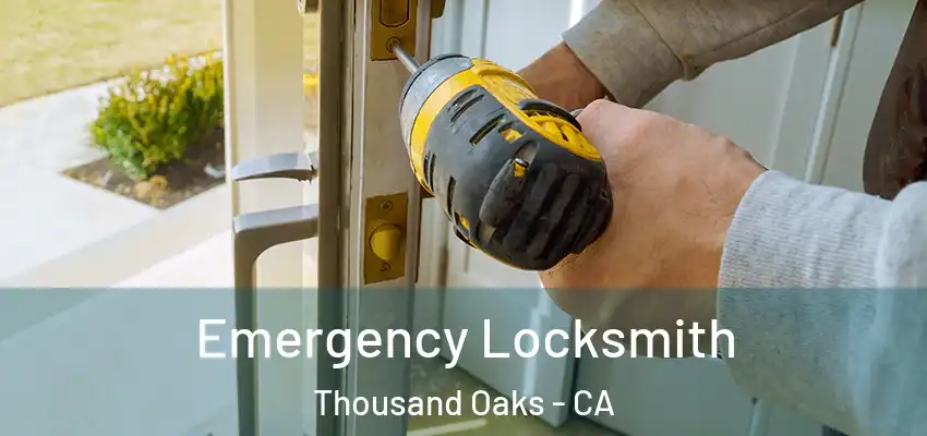 Emergency Locksmith Thousand Oaks - CA