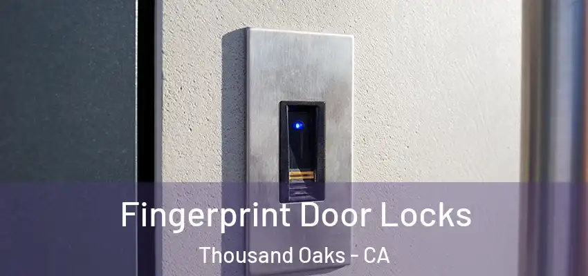  Fingerprint Door Locks Thousand Oaks - CA