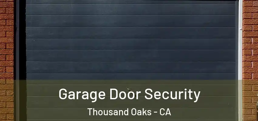  Garage Door Security Thousand Oaks - CA