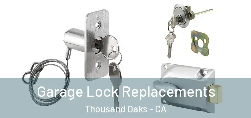  Garage Lock Replacements Thousand Oaks - CA