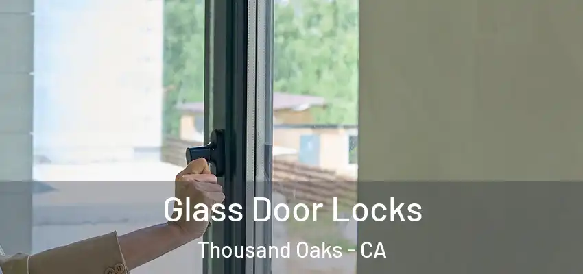 Glass Door Locks Thousand Oaks - CA