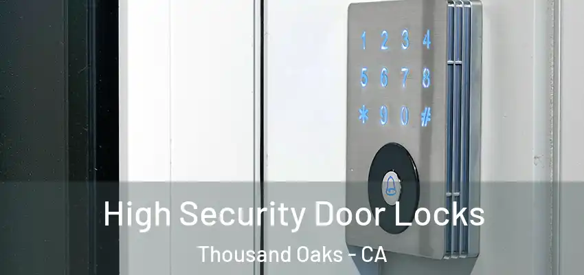 High Security Door Locks Thousand Oaks - CA