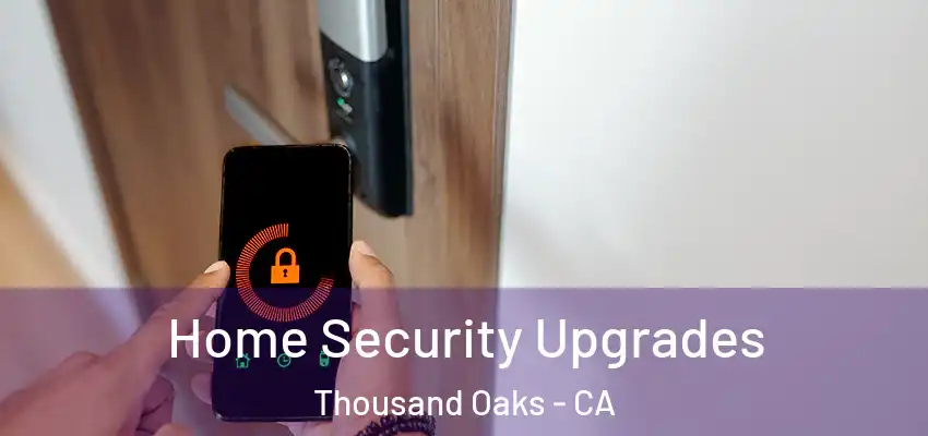  Home Security Upgrades Thousand Oaks - CA