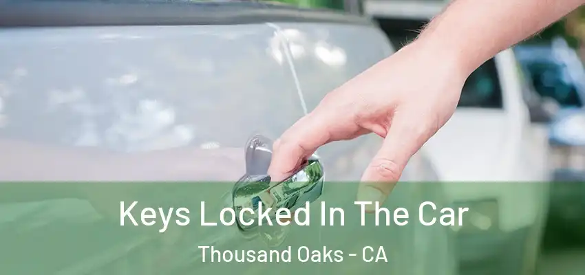  Keys Locked In The Car Thousand Oaks - CA