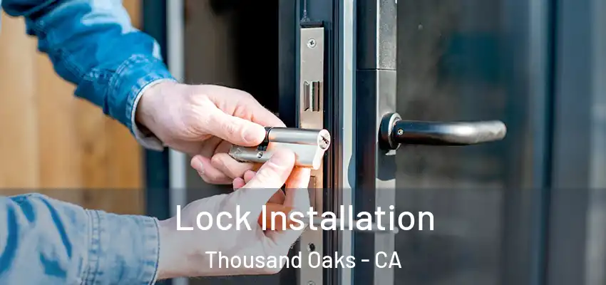  Lock Installation Thousand Oaks - CA